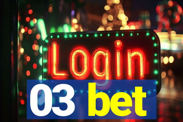 03 bet